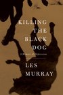 Killing the Black Dog A Memoir of Depression