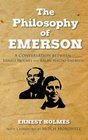 The Philosophy of Emerson A Conversation between Ralph Waldo Emerson and Ernest Holmes
