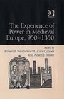 The Experience Of Power In Medieval Europe 9501350