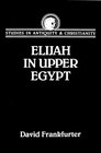 Elijah in Upper Egypt The Apocalypse of Elijah and Early Egyptian Christianity
