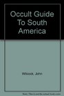 Occult Guide to South America