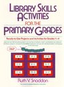 Library Skills Activities for the Primary Grades ReadyToUse Projects and Activities for Grades 14