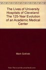 The Lives of University Hospitals of Cleveland The 125Year Evolution of an Academic Medical Center