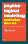 Psychological Modeling Conflicting Theories