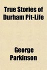 True Stories of Durham PitLife