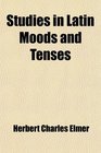 Studies in Latin Moods and Tenses