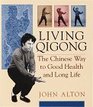 Living Qigong The Chinese Way to Good Health and Long Life