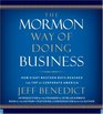 The Mormon Way of Doing Business How Eight Western Boys Reached the Top of Corporate America