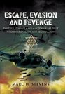 ESCAPE, EVASION AND REVENGE: The True Story of a German-Jewish RAF Pilot Who Bombed Berlin and Became a PoW