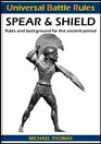 Universal Battle Rules Spear  Shield Rules and Background for the Ancient Period  Rules and Background for the Ancient Period