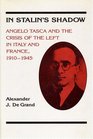In Stalin's Shadow Angelo Tasca and the Crisis of the Left in Italy and France 19101945