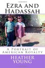 Ezra and Hadassah A Portrait of American Royalty