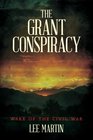 The Grant Conspiracy Wake of the Civil War