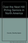 Over the Next Hill An Ethnography of RVing Seniors in North America
