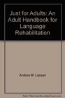 Just for Adults An Adult Handbook for Language Rehabilitation