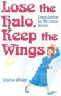 Lose the Halo Keep the Wings Great Advice for Ministers' Wives