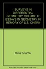 SURVEYS IN DIFFERENTIAL GEOMETRY VOLUME X ESSAYS IN GEOMETRY IN MEMORY OF SS CHERN