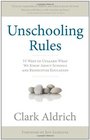Unschooling Rules 55 Ways to Unlearn What We Know About Schools and Rediscover Education