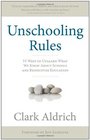 Unschooling Rules: 55 Ways to Unlearn What We Know About Schools and Rediscover Education