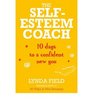 TheSelfEsteem Coach 10 Days to a Confident New You by Field Lynda  ON Mar012012 Paperback