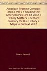 American Promise Compact 3e V2  Reading the American Past 3e V2  History Matters  Bedford Glossary for US History  Maps in Context V2