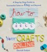 How to Sell Your Crafts Online A StepbyStep Guide to Successful Sales on Etsy and Beyond