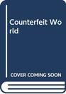Counterfeit World