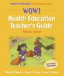 Wow Health Education Teacher's Guide  Yellow Level