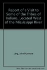 Report of a Visit to Some of the Tribes of Indians Located West of the Mississippi River