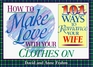 How to Make Love With Your Clothes on: 101 Ways to Romance Your Wife