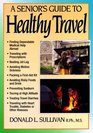A Senior's Guide to Healthy Travel