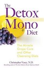 The Detox Mono Diet The Miracle Grape Cure and Other Cleansing Diets