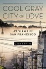 Cool Gray City of Love 49 Views of San Francisco