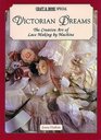 Victorian Dreams The Creative Art of Lace Making by Machine