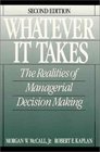 Whatever it Takes The Realities of Managerial Decision Making