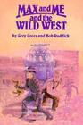 Max and Me and the Wild West (Max and Me, Bk 2)
