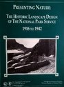 Presenting Nature  The Historic Landscape Design of the National Park Service 19161942