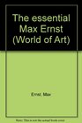 Essential Max Ernst