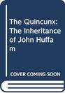 The Quincunx The Inheritance of John Huffam