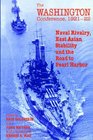The Washington Conference 192122 Naval Rivalry East Asian Stability and the Road to Pearl Harbor