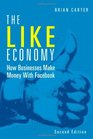 The Like Economy How Businesses Make Money with Facebook