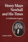 Henry Mayo Newhall and His Times A California Legacy