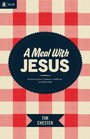 A Meal with Jesus: Discovering Grace, Community, and Mission around the Table (RE: Lit)