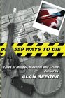 559 Ways To Die Tales of Murder Mayhem and Crime