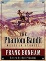 The Phantom Bandit Western Stories