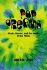 Pop Dreams Music Movies and the Media in the American 1960's