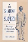 The Shadow of Slavery Peonage in the South 19011969