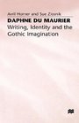 Daphne Du Maurier  Writing Identity and the Gothic Imagination