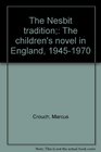 The Nesbit tradition The children's novel in England 19451970