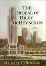 The Ordeal of Riley McReynolds